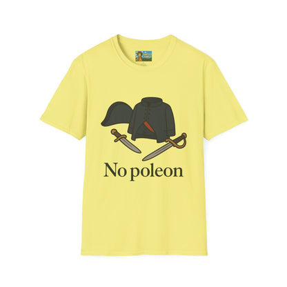 No Poleon Funny Napoleon Parody Softstyle T-Shirt, Clothes Pun Tee, Comedy Gift Shirt, Napoleonic Graphic Top, Historical Wordplay Apparel