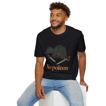 No Poleon Funny Napoleon Parody Softstyle T-Shirt, Clothes Pun Tee, Comedy Gift Shirt, Napoleonic Graphic Top, Historical Wordplay Apparel