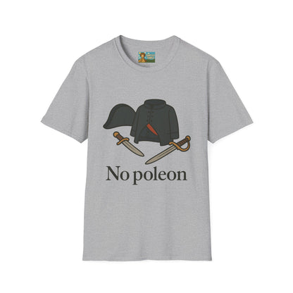 No Poleon Funny Napoleon Parody Softstyle T-Shirt, Clothes Pun Tee, Comedy Gift Shirt, Napoleonic Graphic Top, Historical Wordplay Apparel