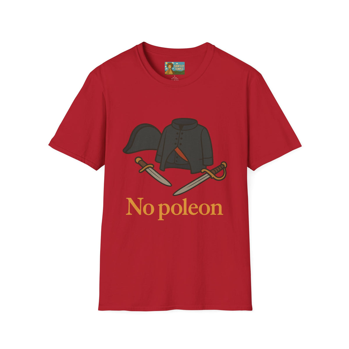 No Poleon Funny Napoleon Parody Softstyle T-Shirt, Clothes Pun Tee, Comedy Gift Shirt, Napoleonic Graphic Top, Historical Wordplay Apparel