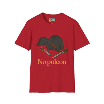 No Poleon Funny Napoleon Parody Softstyle T-Shirt, Clothes Pun Tee, Comedy Gift Shirt, Napoleonic Graphic Top, Historical Wordplay Apparel