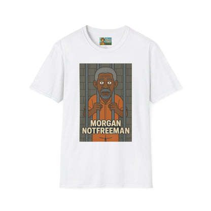 Morgan Notfreeman T-Shirt, Funny Parody Wordplay Tee, Unisex Softstyle Shirt, Morgan Freeman Not Free Comedy, Tribute Irony