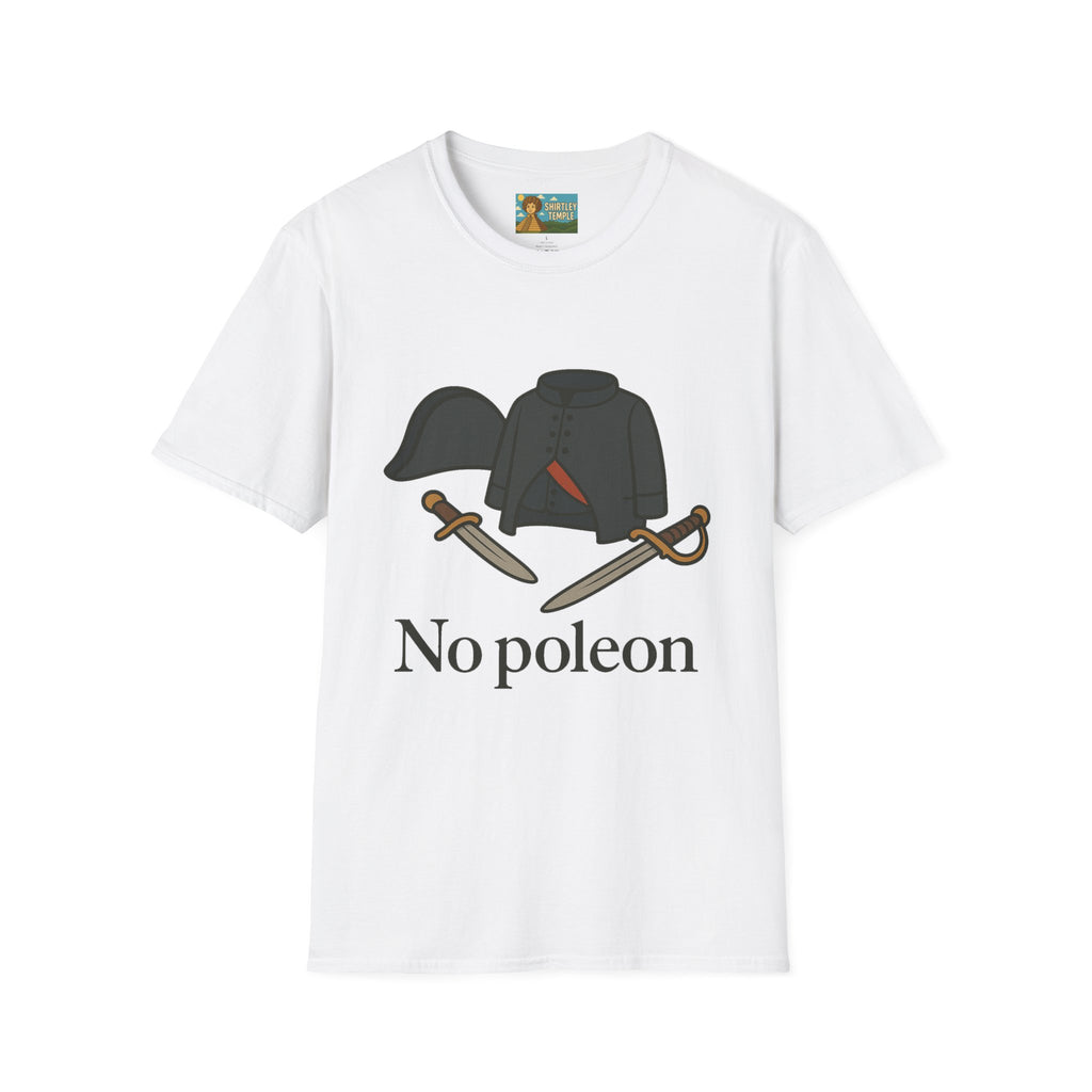 No Poleon Funny Napoleon Parody Softstyle T-Shirt, Clothes Pun Tee, Comedy Gift Shirt, Napoleonic Graphic Top, Historical Wordplay Apparel