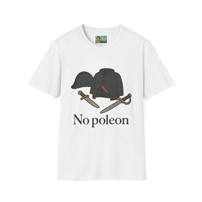 No Poleon Funny Napoleon Parody Softstyle T-Shirt, Clothes Pun Tee, Comedy Gift Shirt, Napoleonic Graphic Top, Historical Wordplay Apparel