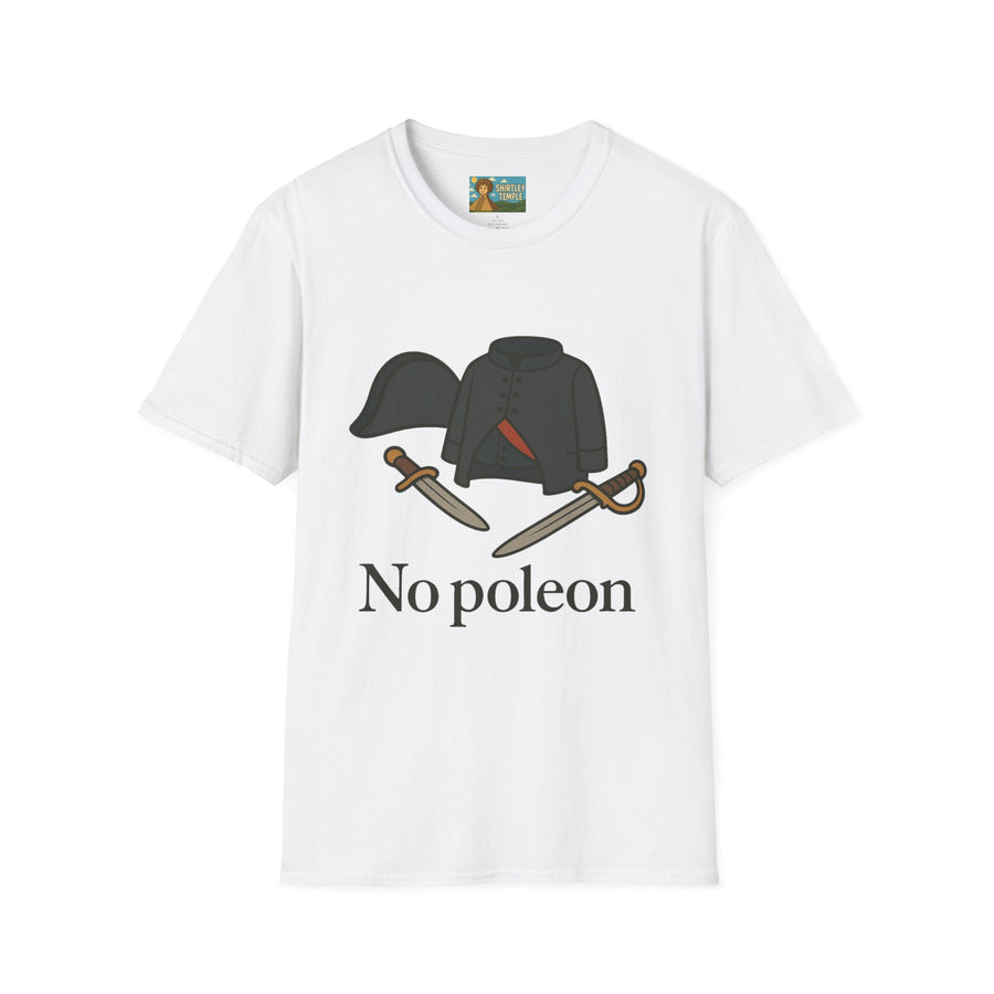 No Poleon Funny Napoleon Parody Softstyle T-Shirt, Clothes Pun Tee, Comedy Gift Shirt, Napoleonic Graphic Top, Historical Wordplay Apparel