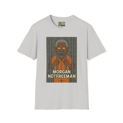 Morgan Notfreeman T-Shirt, Funny Parody Wordplay Tee, Unisex Softstyle Shirt, Morgan Freeman Not Free Comedy, Tribute Irony